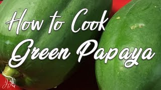 How to Cook Green Papaya [upl. by Erihppas]