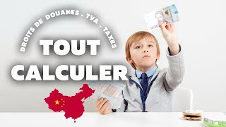 Droits de douanes taxes amp TVA sur les achats en Chine  Comment calculer en 2024 [upl. by Remde]