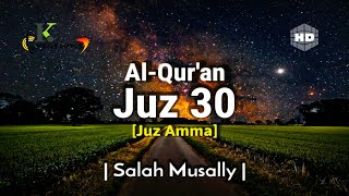 Juz 30 Juz Amma Full  Al Quran  Salah Musally  Beautiful Quran Recitation  English Translation [upl. by Aohsoj]