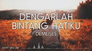 DEMEISES  Dengarlah Bintang Hatiku Lirik [upl. by Notaes445]