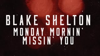 Blake Shelton  Monday Mornin Missin You Lyric Video [upl. by Jacinta]