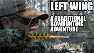 Traditional Bowhunting Adventures  quotLeft Wingquot [upl. by Ttocserp445]