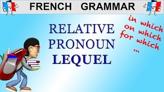 FRENCH GRAMMAR  HOW amp WHEN TO USE PRONOUNS LEQUEL LAQUELLE LESQUELS [upl. by Lat688]