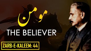 ZarbeKaleem 44  Momin  The Believer  Allama Iqbal  Iqbaliyat  AadhiBaat  Explanation [upl. by Madlin]