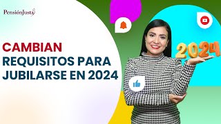 Cambian requisitos para jubilarse en 2024 Pensiones ISSSTE [upl. by Nosreh]