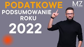 PODATKOWE PODSUMOWANIE ROKU 2022 [upl. by Alegna297]