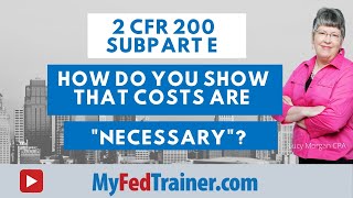 2 CFR 200 Subpart E Cost Principles Allowable Costs Must Be Necessary [upl. by Anana]