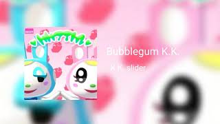 Bubblegum KK  KK Slider [upl. by Dre]