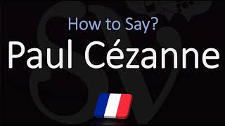 How to Pronounce Paul Cézanne  French amp English Pronunciation [upl. by Rostand]