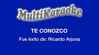 Te Conozco  Multikaraoke  Fue Éxito De Ricardo Arjona [upl. by Geller936]