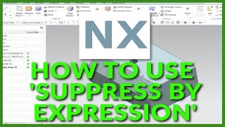 How to use Suppress by Expression In NX 10 [upl. by Leima]