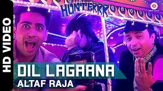 Dil Lagaana  Altaf Raja  Hunterrr I Gulshan Devaiah Radhika Apte amp Sai Tamhankar [upl. by Postman]