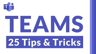 Top 25 Microsoft Teams tips and tricks [upl. by Immaj]