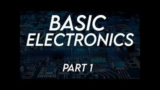 Basic Electronics Part 1 [upl. by Crispen]