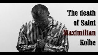 The death of Saint Maximilian Kolbe [upl. by Migeon660]