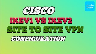 Cisco IKEV1 vs IKEV2 Site to Site VPN Configuration [upl. by Dosi369]