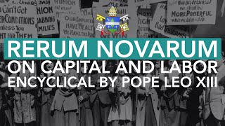 Rerum Novarum On Capital and Labor by Pope Leo XIII [upl. by Philipps]