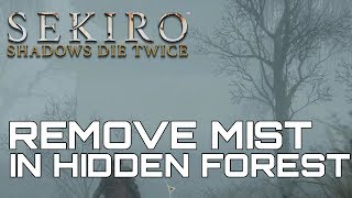 Sekiro Shadows Die Twice HOW TO REMOVE THE MIST IN HIDDEN FOREST [upl. by Alam]