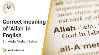 What does Allah mean  Meaning of Allah in English  FULL EXPLANATION  Sh AbdulWahabSaleem [upl. by Shawna789]