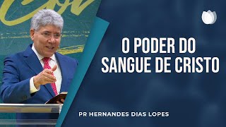 O Poder do Sangue de Cristo  Pr Hernandes Dias Lopes [upl. by Aimet721]