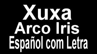 Xuxa  Arco Iris Español com Letra [upl. by Talie]