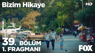 Bizim Hikaye 39 Bölüm 1 Fragmanı [upl. by Annauqal]