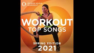 Workout Top Songs 2021  Spring Edition 130 BPM by Power Music Workout [upl. by Nyra]