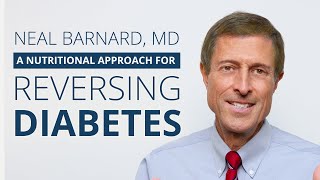 Neal Barnard MD  A Nutritional Approach for Reversing Diabetes [upl. by Leeanne]