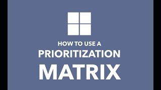 How to Use a Prioritization Matrix [upl. by Atikal]