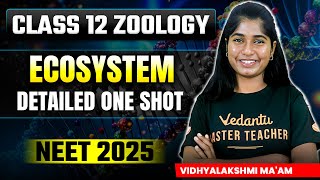 Ecosystem ONE SHOT  Class 12 Zoology  NEET 2025  Vidhyalakshmi Maam [upl. by Phares403]