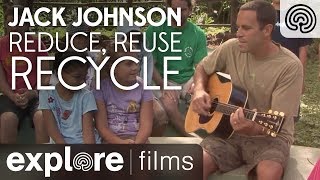 Jack Johnson Reduce Reuse Recycle  3 R Song  Explore Films [upl. by Yancy]