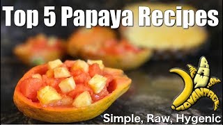 Top 5 Best Papaya Recipes  Simple Raw Hygenic [upl. by Smada]