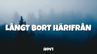 Hov1  Långt bort härifrån Lyrics [upl. by Genovera]