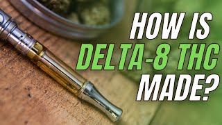 How Is Delta 8 THC Made [upl. by Lynnelle]