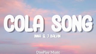 Inna ft J Balvin  Cola Song lyrics [upl. by Huan]