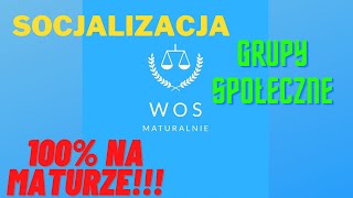 WOS MATURA SOCJALIZACJA amp GRUPY SPOŁECZNE [upl. by Haimes]