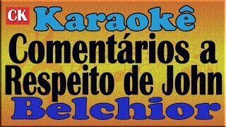 Belchior  Saia do meu caminho Comentários a Respeito de John Karaoke [upl. by Ardiedal]