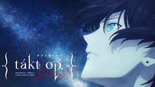 TVアニメ『takt opDestiny』オープニングムービー [upl. by Aihsenrad281]