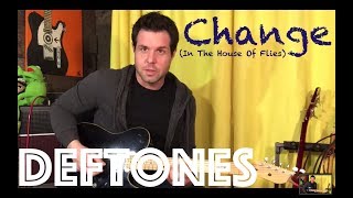 Guitar Lesson How To Play Change In The House Of Flies By Deftones [upl. by Pendergast]