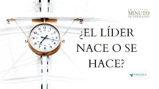 T1 E13 ¿Ella Líder Nace o se Hace  Podcast Un Minuto de Liderazgo  Engelbert González [upl. by Ilak]