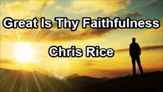 Great Is Thy Faithfulness  Chris Rice Lyrics [upl. by Crin]