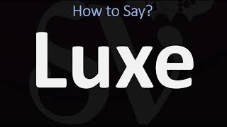 How to Pronounce Luxe CORRECTLY [upl. by Nirmak]