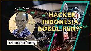 Ichsanuddin Noorsy  quotHacker Indonesia Bobol PDN quot [upl. by Lerner]