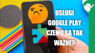 Usługi Google Play czemu są tak ważne [upl. by Teddy]